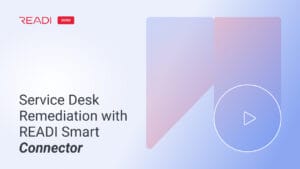 Service Desk Remediation with Smart Connector thumbnail